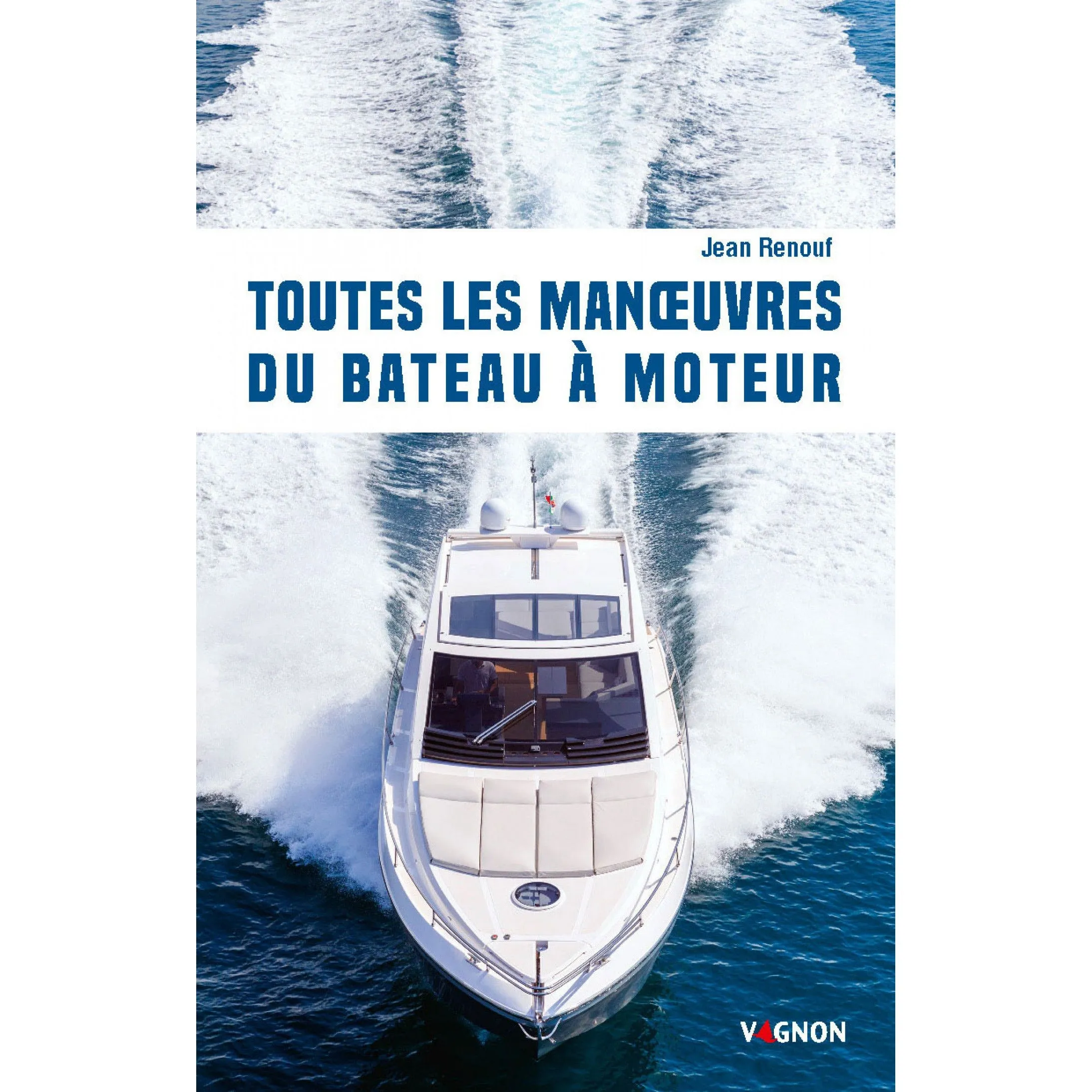 TOUTES LES MANOEUVRES DU BATEAU A MOTEUR - JEAN RENOUF